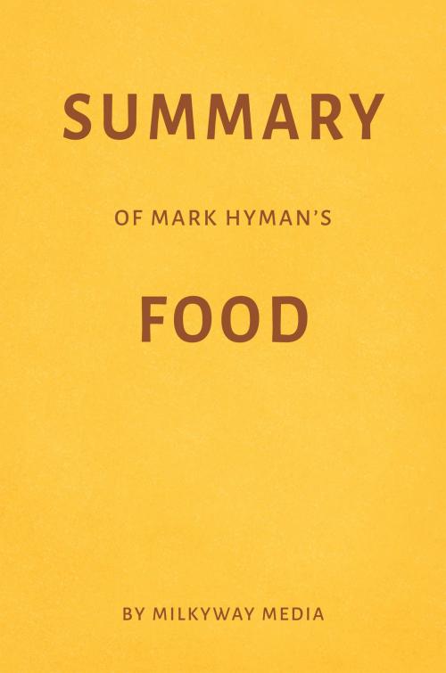 Cover of the book Summary of Mark Hyman’s Food by Milkyway Media by Milkyway Media, Milkyway Media