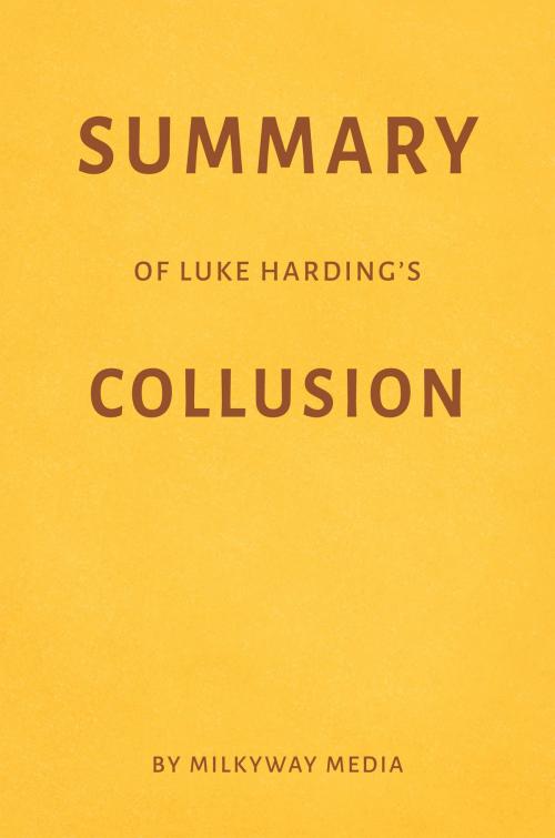 Cover of the book Summary of Luke Harding’s Collusion by Milkyway Media by Milkyway Media, Milkyway Media