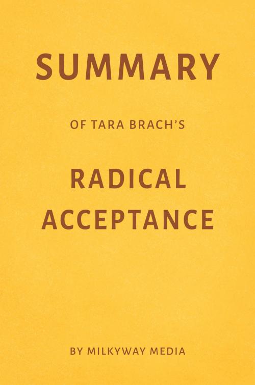 Cover of the book Summary of Tara Brach’s Radical Acceptance by Milkyway Media by Milkyway Media, Milkyway Media