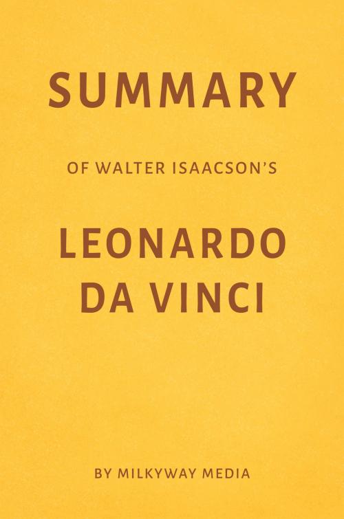 Cover of the book Summary of Walter Isaacson’s Leonardo da Vinci by Milkyway Media by Milkyway Media, Milkyway Media