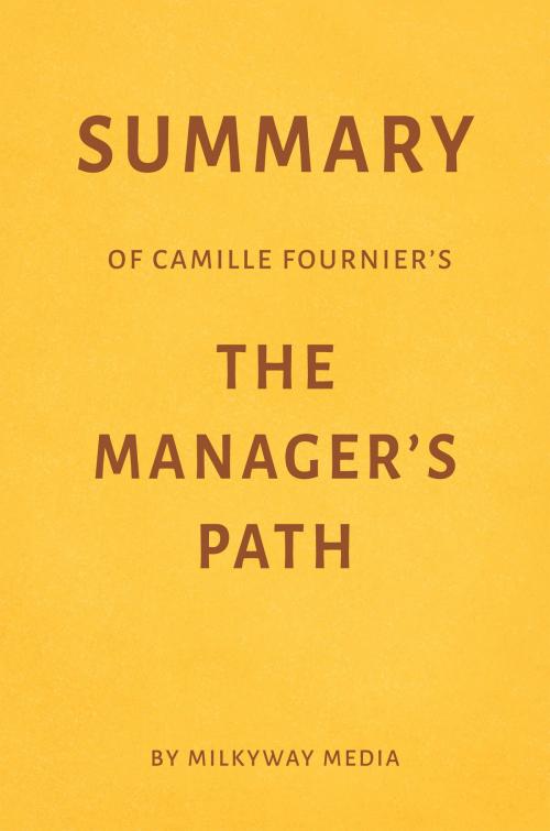 Cover of the book Summary of Camille Fournier’s The Manager’s Path by Milkyway Media by Milkyway Media, Milkyway Media