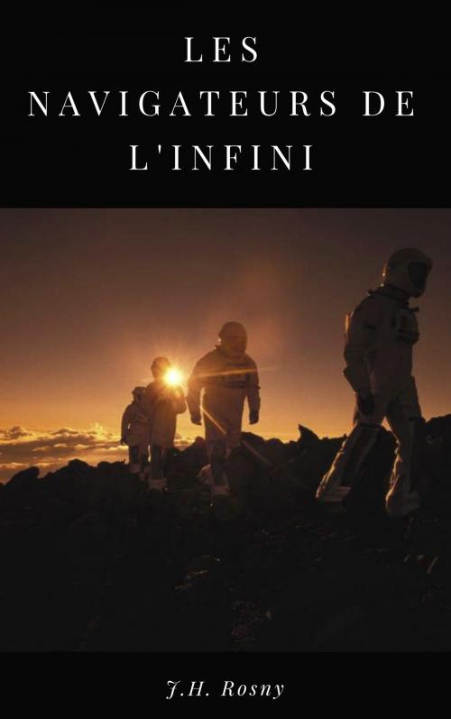 Cover of the book Les Navigateurs de l'Infini by J.H Rosny, Amaranthia