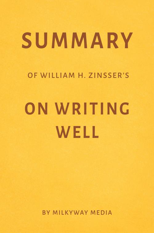 Cover of the book Summary of William Zinsser’s On Writing Well by Milkyway Media by Milkyway Media, Milkyway Media