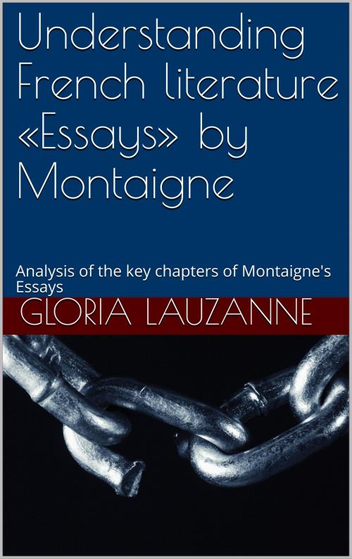 Cover of the book Understanding French literature «Essays» by Montaigne by Gloria Lauzanne, Gloria Lauzanne