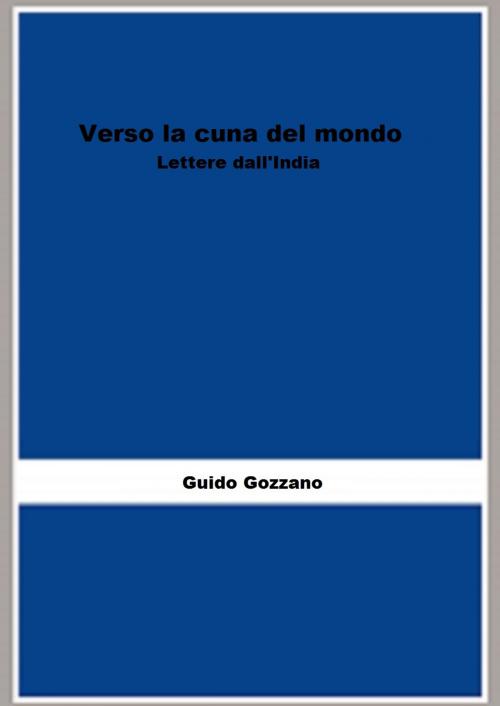 Cover of the book Verso la cuna del mondo by Guido Gozzano, FB Editions