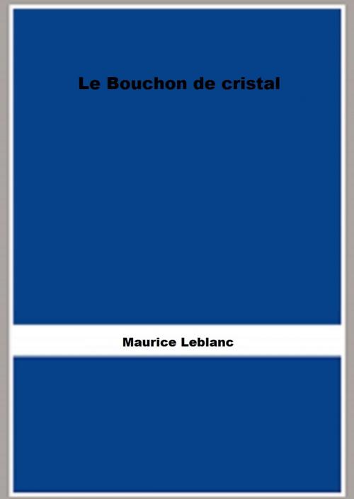 Cover of the book Le Bouchon de cristal by Maurice Leblanc, FB Editions