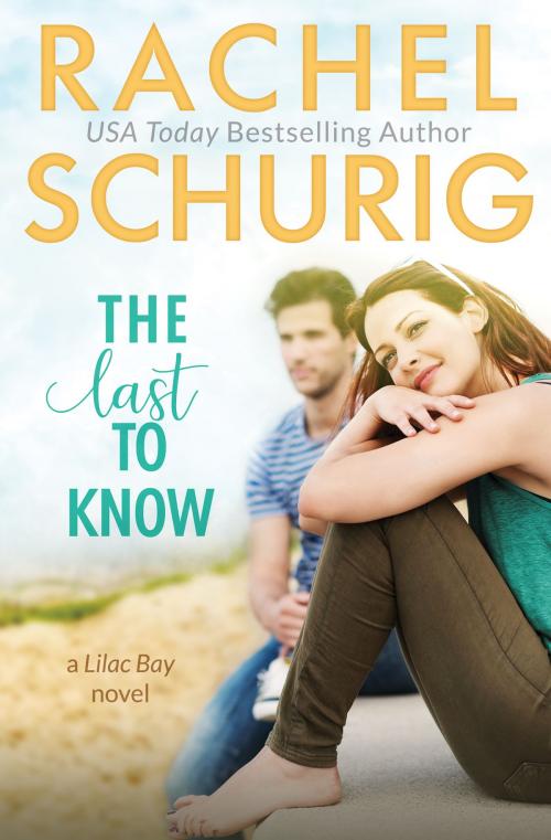 Cover of the book The Last to Know by Rachel Schurig, Rachel Schurig