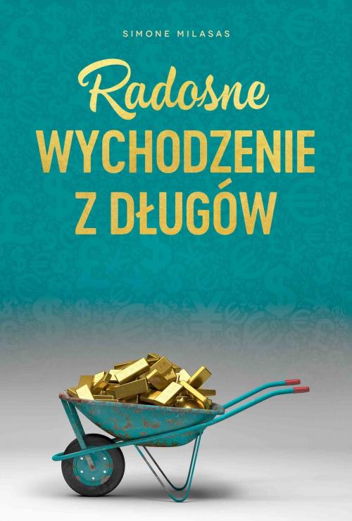 Cover of the book Radosne wychodzenie z długów by Simone Milasas, Access Consciousness Publishing