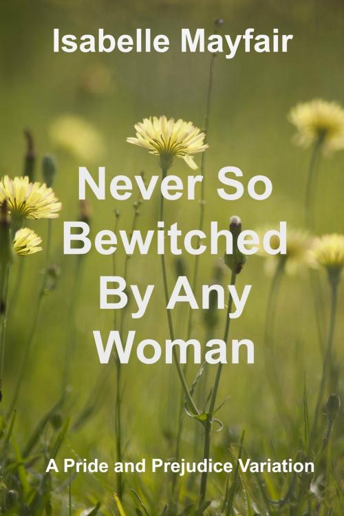Cover of the book Never So Bewitched By Any Woman by Isabelle Mayfair, Isabelle Mayfair