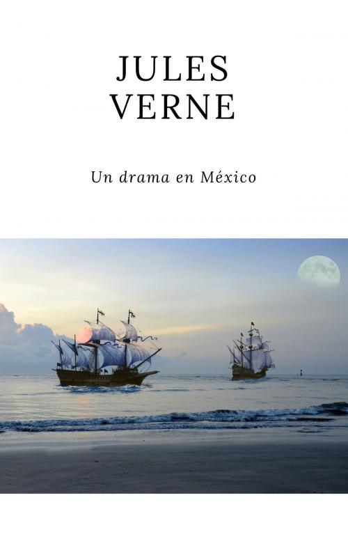 Cover of the book Un drama en México by Jules Verne, Jules Verne