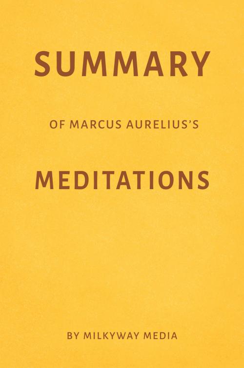 Cover of the book Summary of Marcus Aurelius’s Meditations by Milkyway Media by Milkyway Media, Milkyway Media