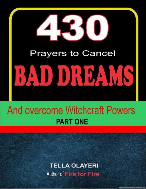 Cover of the book 430 Prayers to Cancel Bad Dreams and Overcome Witchcraft Powers part one by Tella Olayeri, God's Link Ventures