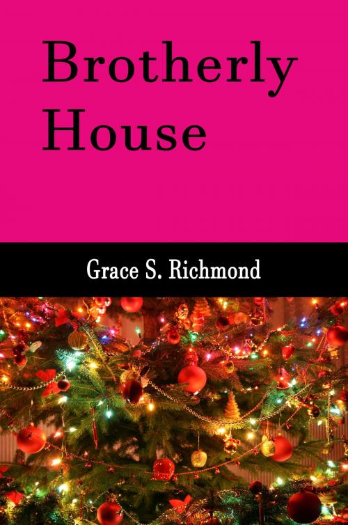 Cover of the book Brotherly House (Illustrated Edition) by Grace S. Richmond, Steve Gabany