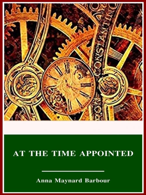 Cover of the book At the Time Appointed by Anna Maynard Barbour, 3N CLASSIC COLLECTION