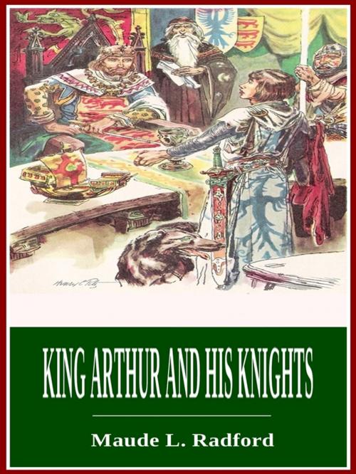 Cover of the book King Arthur and His Knights by Maude L. Radford, 3N CLASSIC COLLECTION