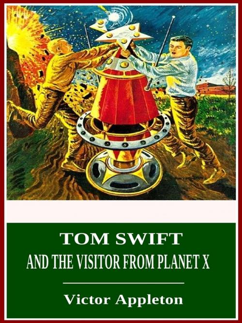 Cover of the book Tom Swift and the Visitor From Planet X by Victor Appleton, 3N CLASSIC COLLECTION