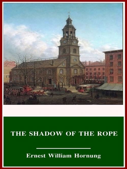 Cover of the book The Shadow of the Rope by Ernest William Hornung, 3N CLASSIC COLLECTION