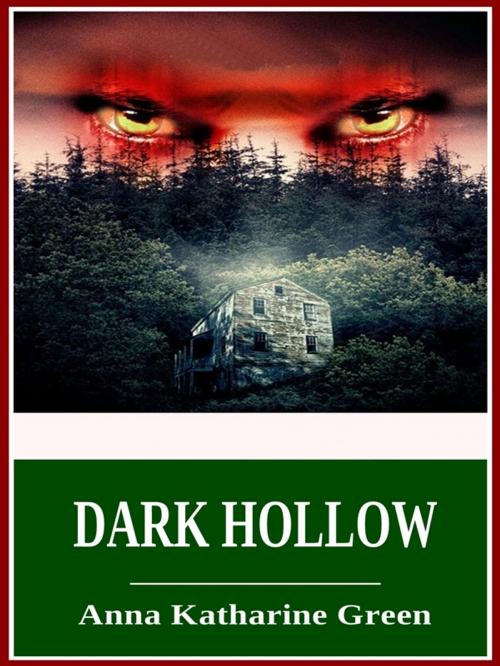Cover of the book Dark Hollow by Anna Katharine Green, 3N CLASSIC COLLECTION