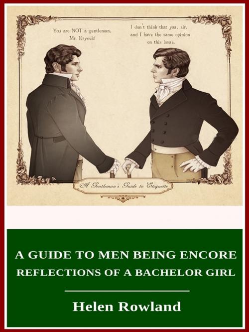 Cover of the book A Guide to Men Being Encore Reflections of a Bachelor Girl by Helen Rowland, 3N CLASSIC COLLECTION