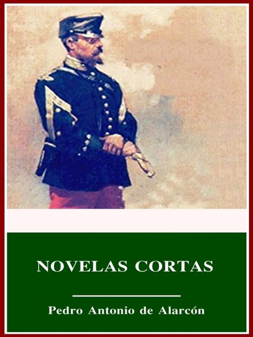 Cover of the book Novelas Cortas by Pedro Antonio de Alarcón, 3N CLASSIC COLLECTION
