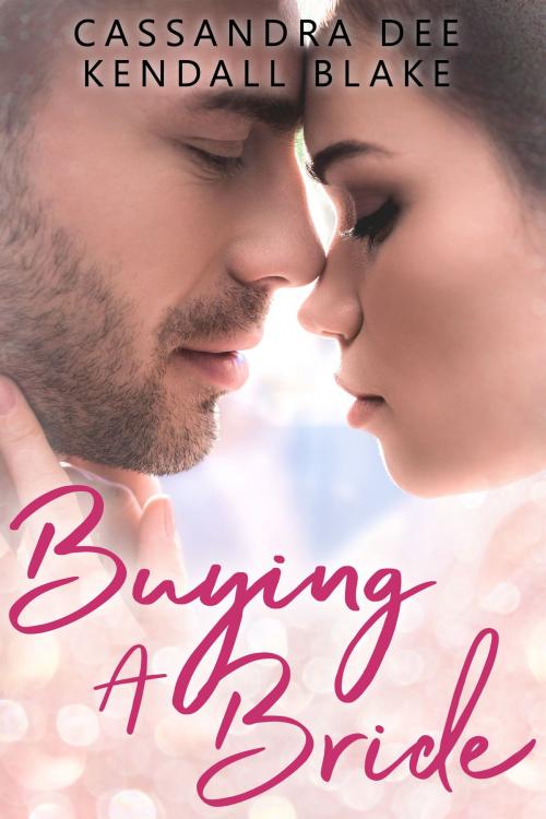 Cover of the book Buying A Bride by Cassandra Dee, Kendall Blake, Cassandra Dee Romance