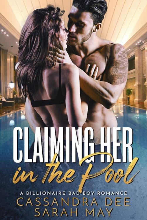 Cover of the book Claiming Her In the Pool by Cassandra Dee, Sarah May, Cassandra Dee Romance