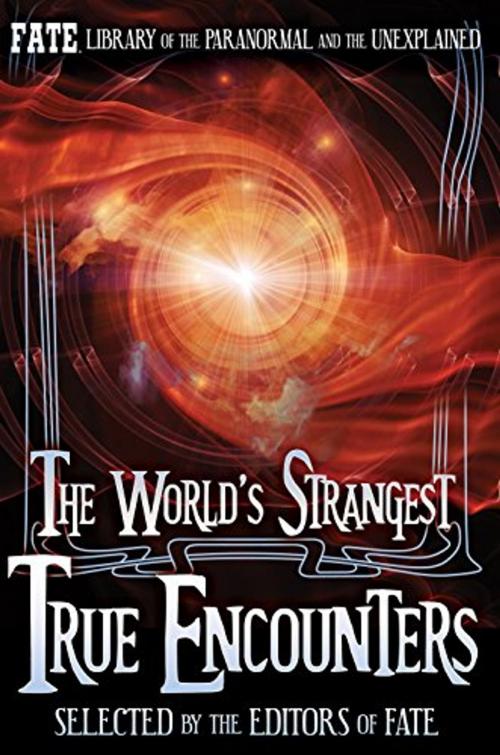 Cover of the book The World's Strangest True Encounters by Phyllis Galde (Ed), The Editors of FATE, Digital Parchment Press