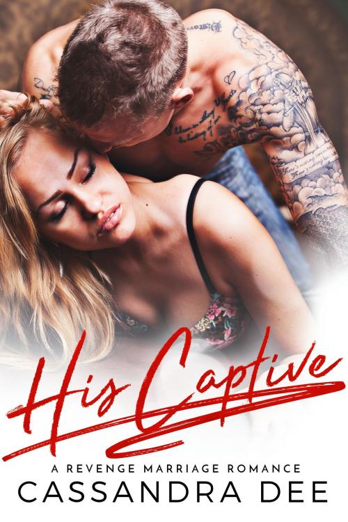 Cover of the book His Captive by Cassandra Dee, Cassandra Dee Romance