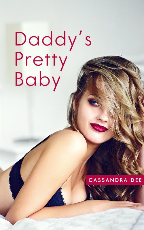 Cover of the book Daddy's Pretty Baby by Cassandra Dee, Cassandra Dee Romance