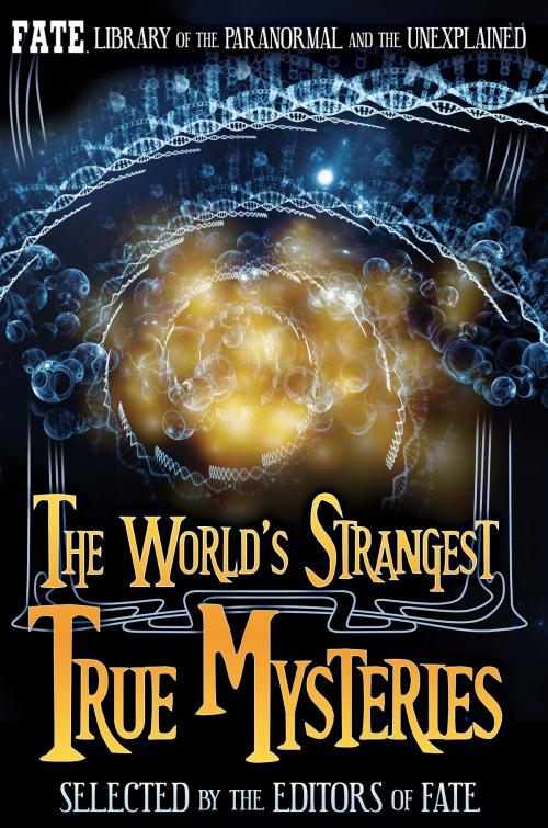 Cover of the book The World's Strangest True Mysteries by Phyllis Galde (Ed), The Editors of FATE, Digital Parchment Press