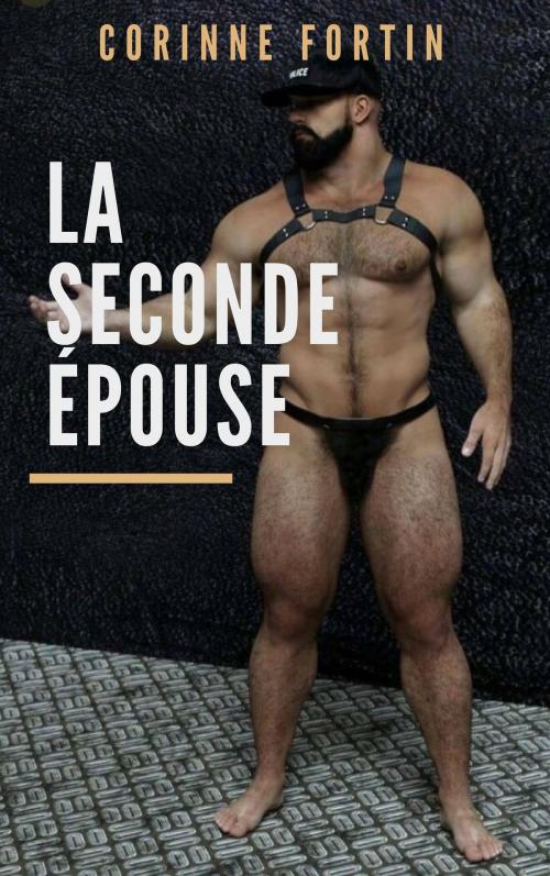 Cover of the book La seconde épouse by Corinne Fortin, CF Edition
