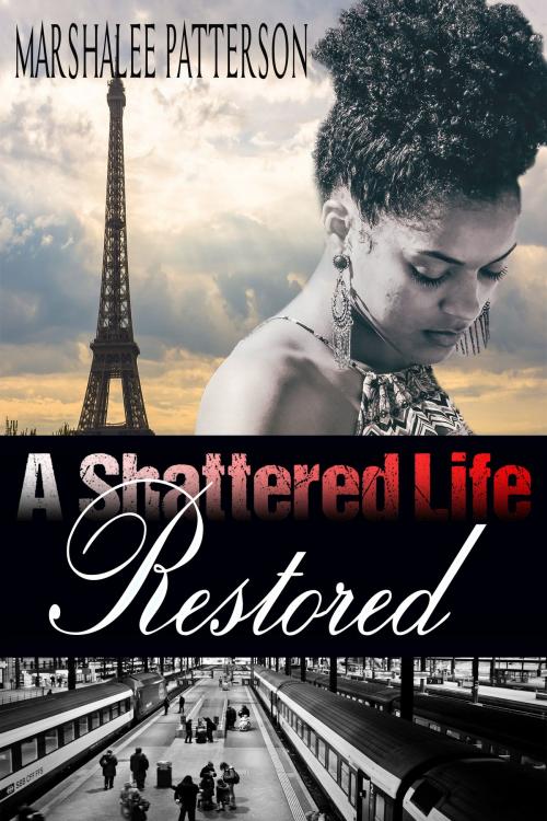 Cover of the book A Shattered Life Restored by Marshalee Patterson, self publish