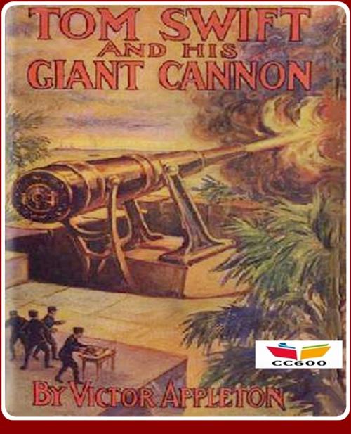 Cover of the book Tom Swift and His Giant Cannon by Victor Appleton, CLASSIC COLLECTION 600