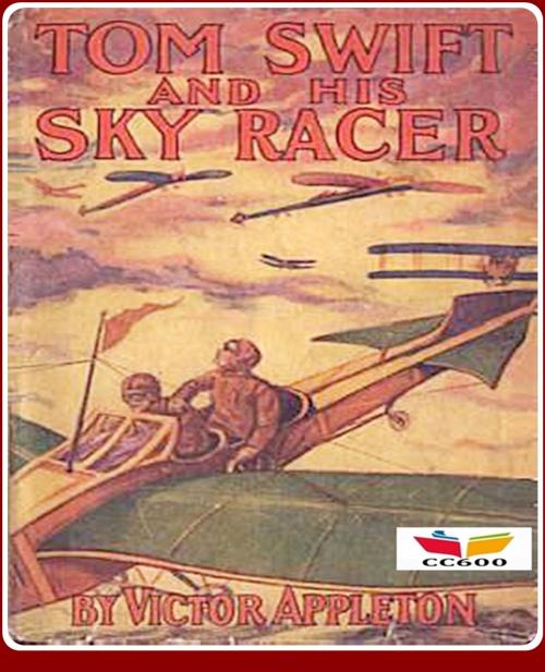 Cover of the book Tom Swift and His Sky Racer by Victor Appleton, CLASSIC COLLECTION 600
