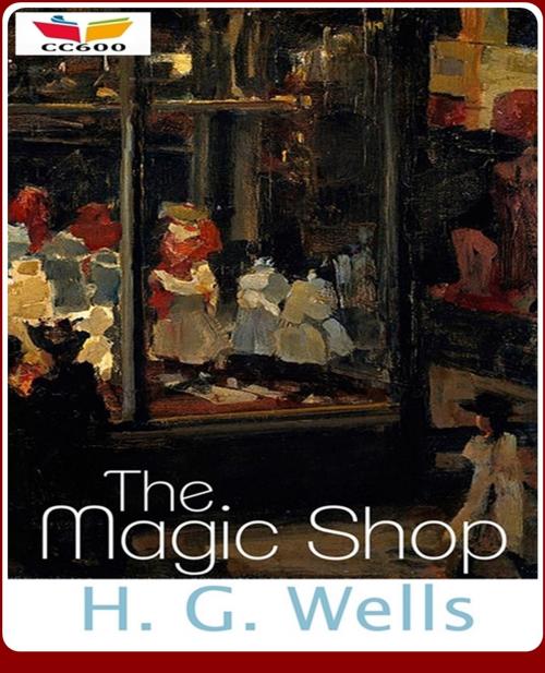 Cover of the book The Magic Shop by H. G. Wells, CLASSIC COLLECTION 600