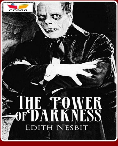 Cover of the book The Power of Darkness by Edith Nesbit, CLASSIC COLLECTION 600