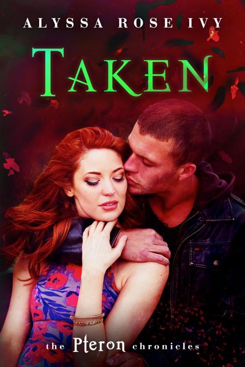 Cover of the book Taken (The Pteron Chronicles #3) by Alyssa Rose Ivy, Alyssa Rose Ivy