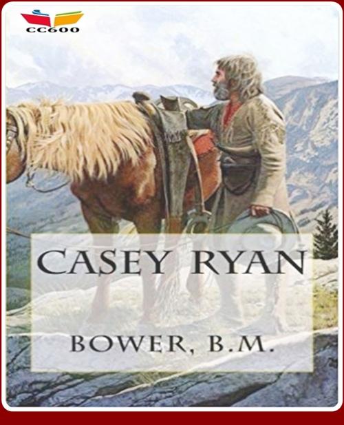 Cover of the book Casey Ryan by B.M. Bower, CLASSIC COLLECTION 600