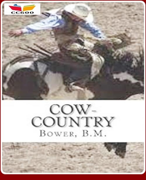 Cover of the book Cow-Country by B.M. Bower, CLASSIC COLLECTION 600