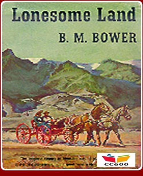 Cover of the book Lonesome Land by B.M. Bower, CLASSIC COLLECTION 600