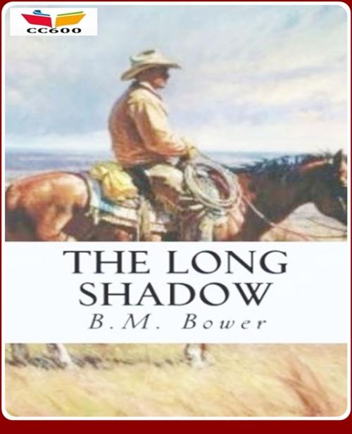 Cover of the book The Long Shadow by B.M. Bower, CLASSIC COLLECTION 600