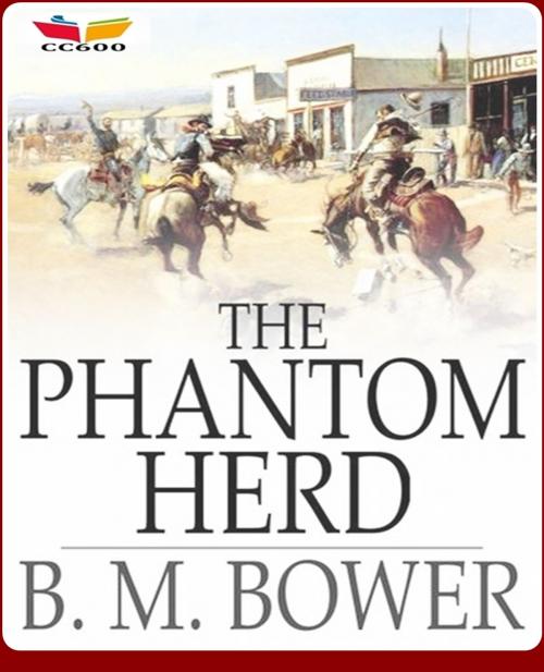 Cover of the book The Phantom Herd by B.M. Bower, CLASSIC COLLECTION 600