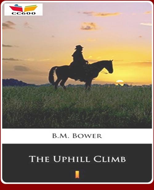Cover of the book The Uphill Climb by B.M. Bower, CLASSIC COLLECTION 600