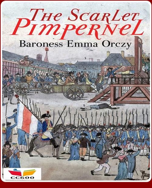 Cover of the book The Scarlet Pimpernel by Emma Orczy, CLASSIC COLLECTION 600