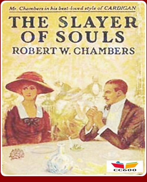 Cover of the book The Slayer of Souls by Robert William Chambers, CLASSIC COLLECTION 600