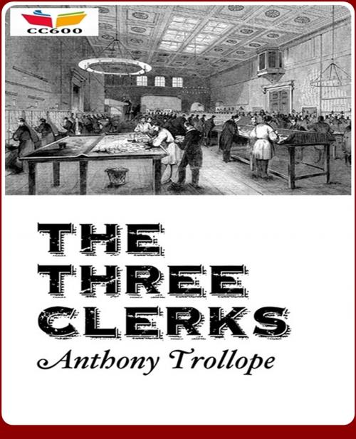 Cover of the book The Three Clerks by Anthony Trollope, CLASSIC COLLECTION 600
