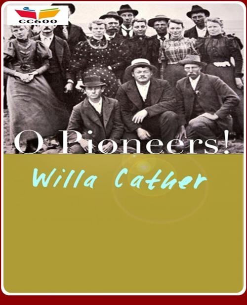 Cover of the book O Pioneers! by Willa Cather, CLASSIC COLLECTION 600
