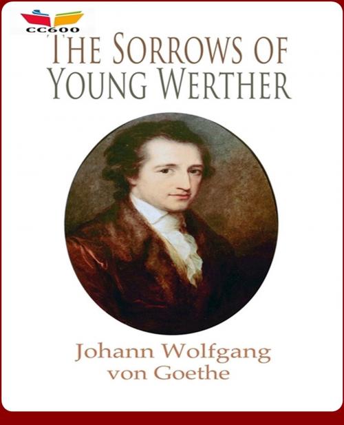 Cover of the book The Sorrows of Young Werther by Johann Wolfgang von Goethe, CLASSIC COLLECTION 600