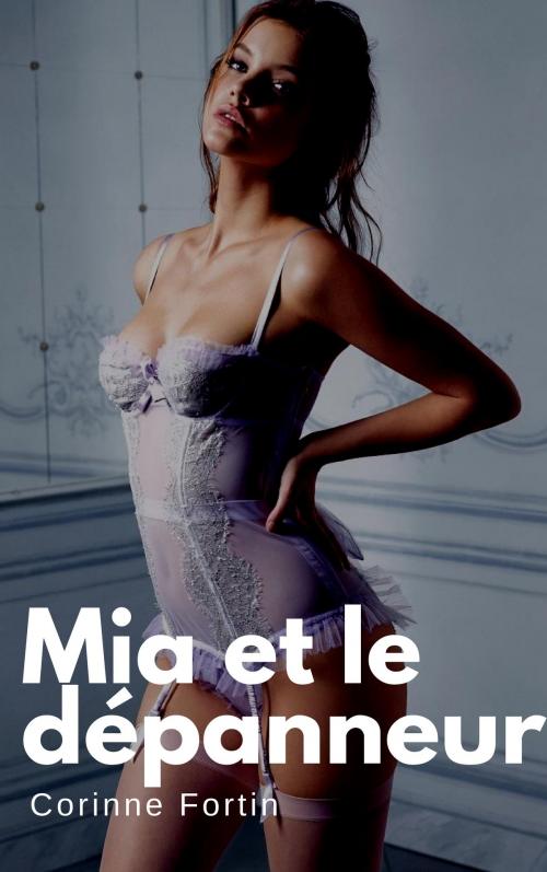 Cover of the book Mia et le dépanneur by Corinne Fortin, CF Edition