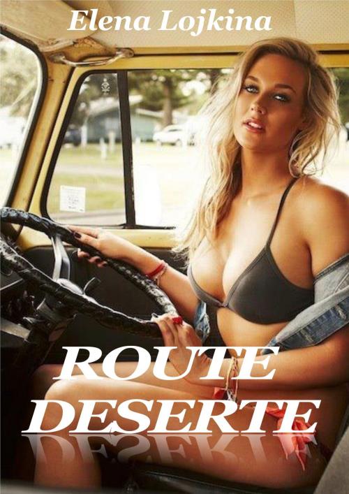 Cover of the book ROUTE DÉSERTE by Elena Lojkina, Les éditions numériques